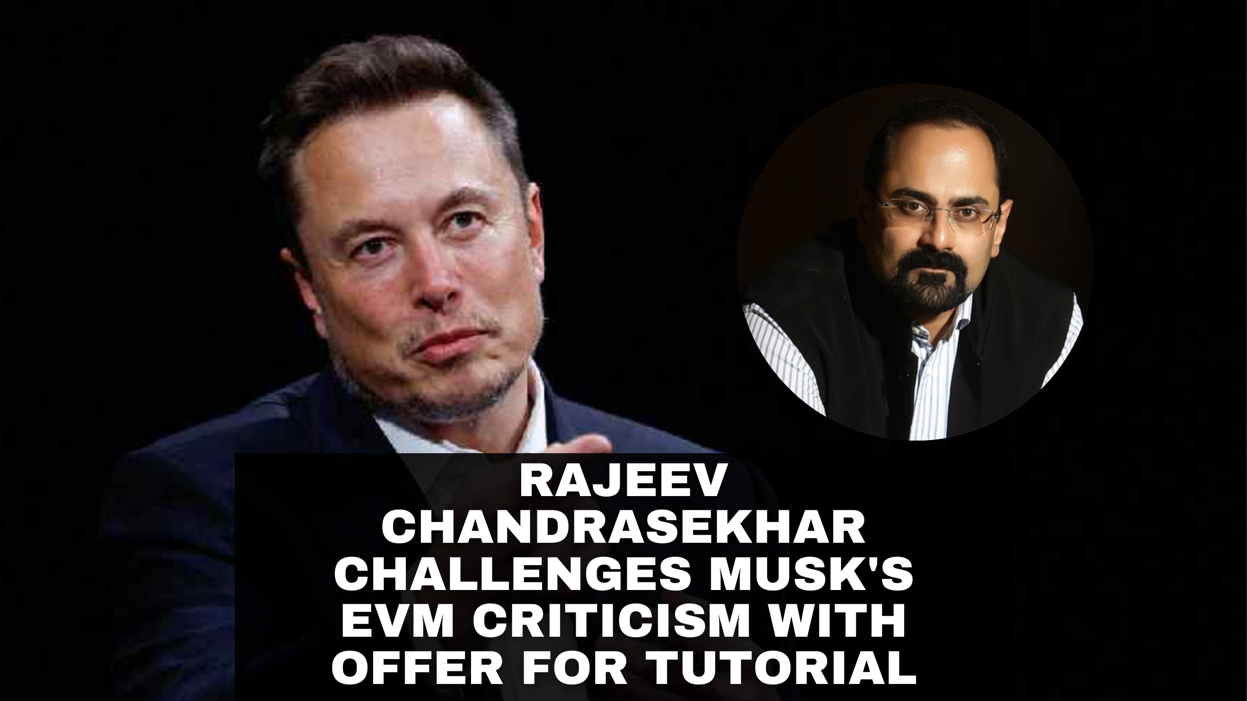 Rajeev Chandrasekhar Challenges Musk's EVM Criticism with Offer for Tutorial