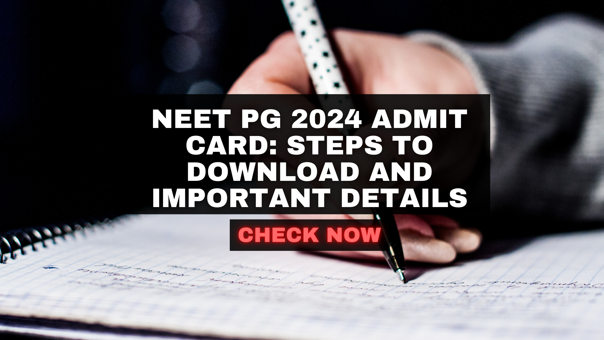 NEET PG 2024 Admit Card: Steps to Download and Important Details