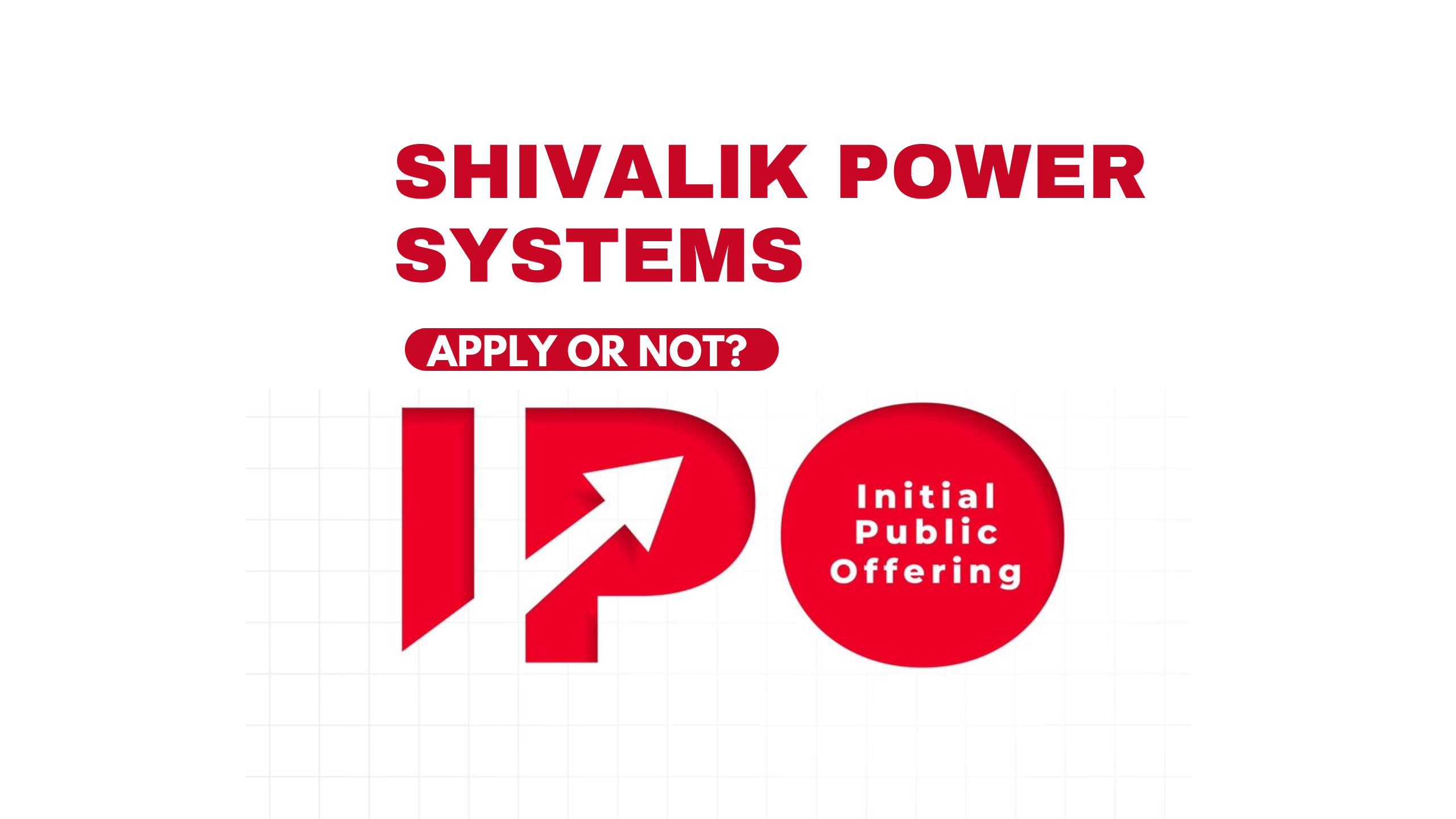 Shivalik Power Systems IPO