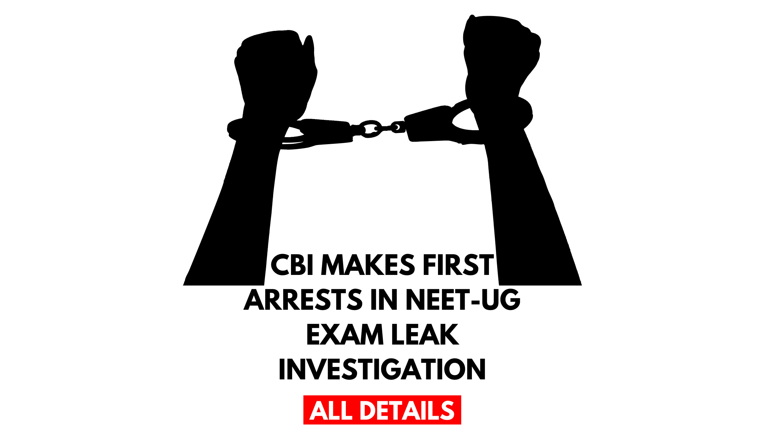 CBI Makes First Arrests in NEET-UG Exam Leak Investigation