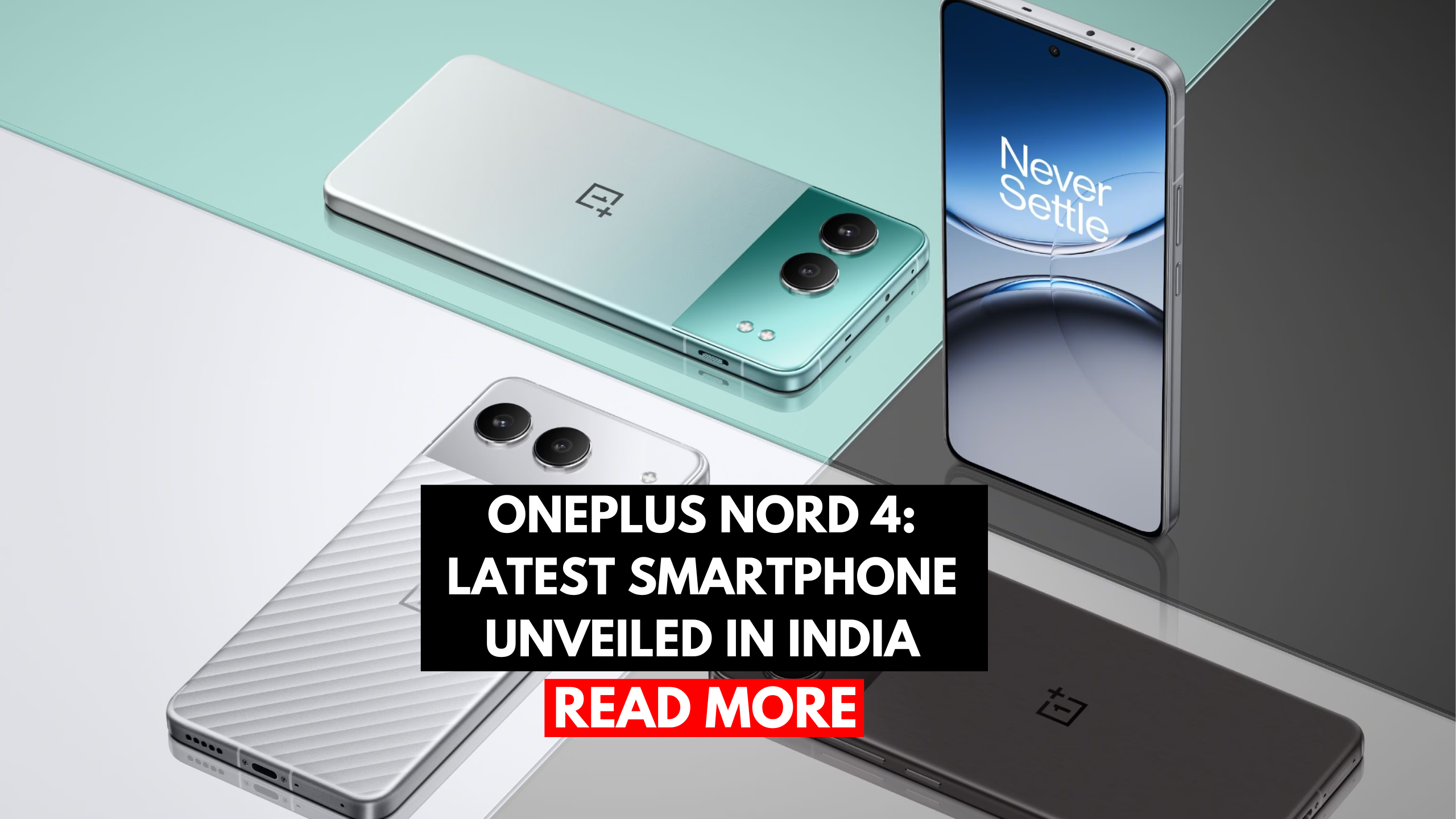 OnePlus Nord 4: Latest Smartphone Unveiled in India