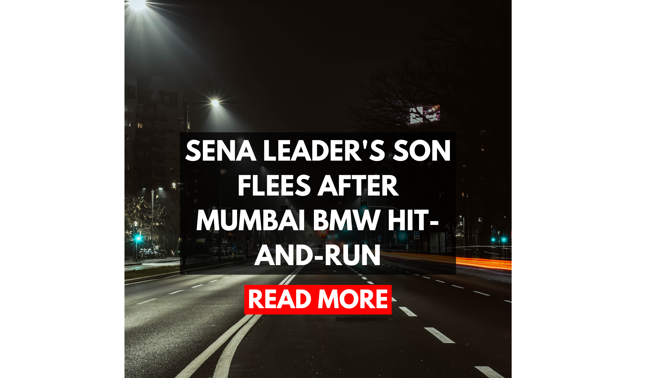 Sena Leader's Son Flees After Mumbai BMW Hit-and-Run