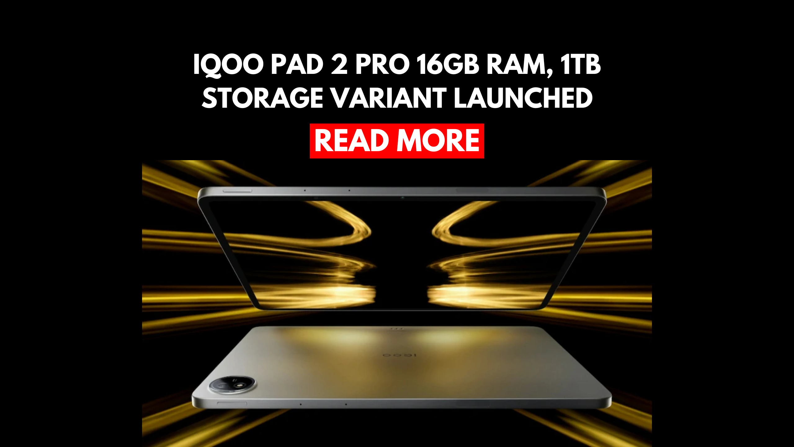 iQoo Pad 2 Pro Gets New 16GB RAM and 1TB Storage Variant : See Specifications & Prices