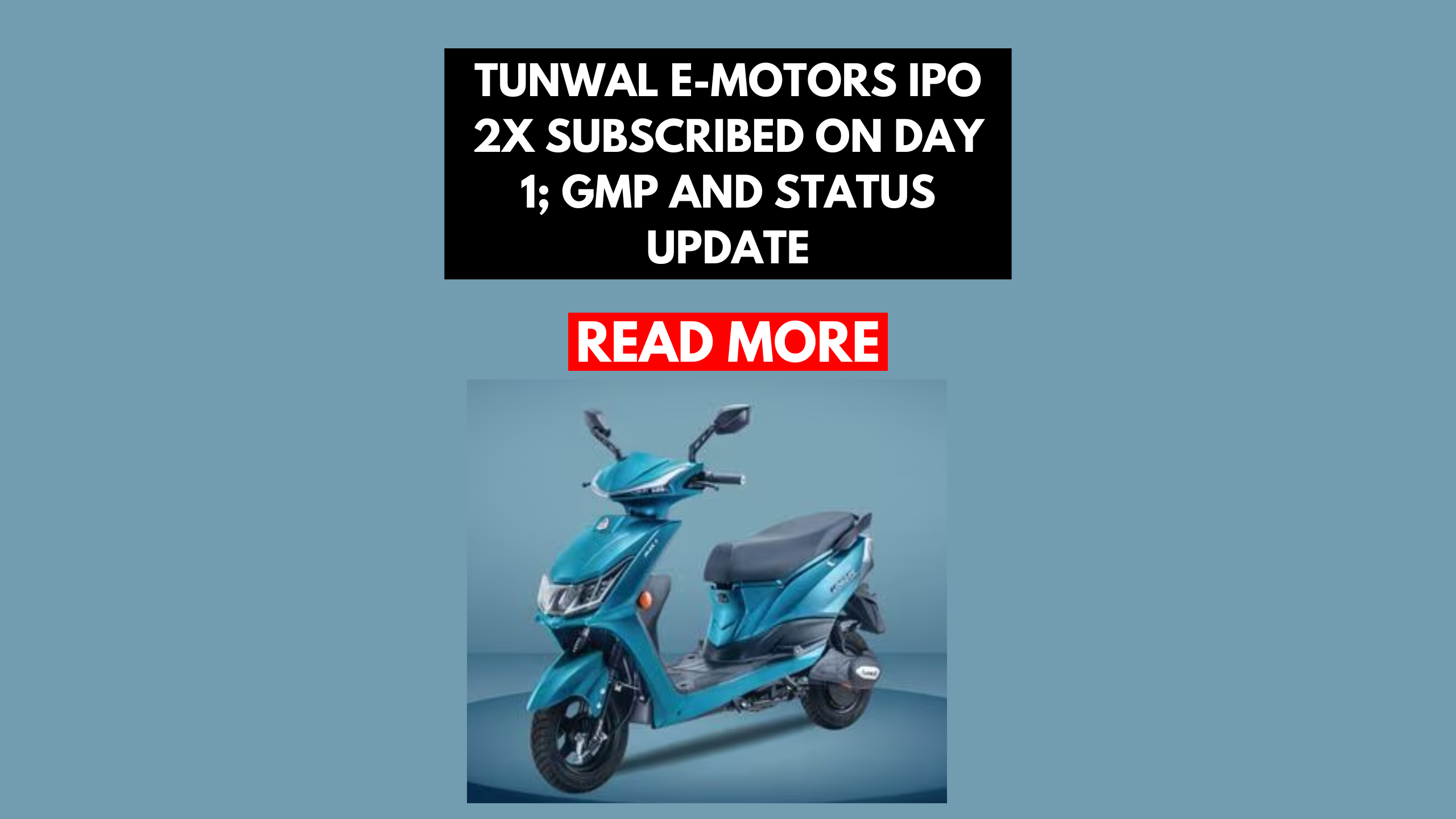 Tunwal E-Motors IPO 2x Subscribed on Day 1; GMP and Status Update