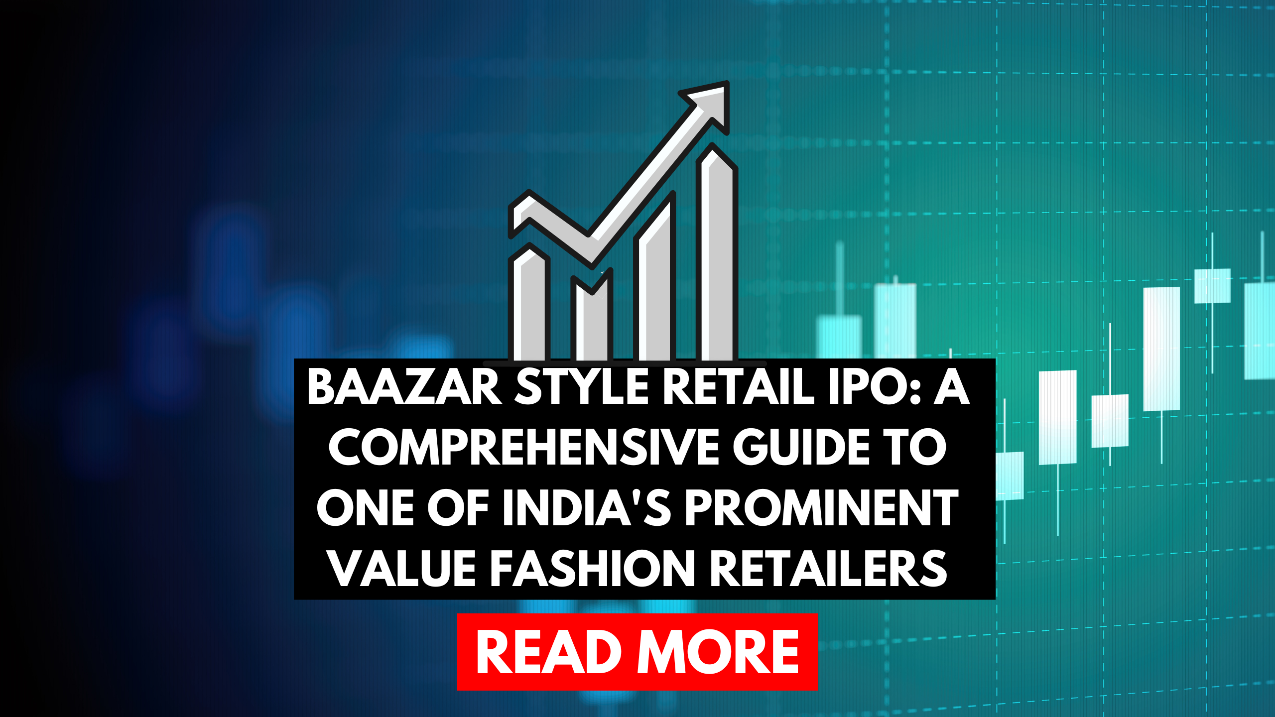 Baazar Style Retail IPO: A Comprehensive Guide to One of India's Prominent Value Fashion Retailers